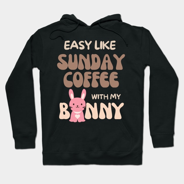 Easy like Sunday Coffee with my bunny Hoodie by Nice Surprise